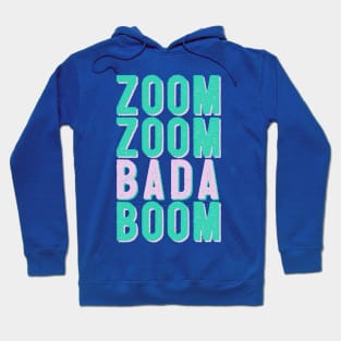 Zoom Zoom Bada Boom - Make that Zoom call Hoodie